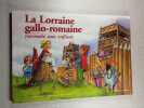 La Lorraine gallo-romaine. Ren&eacute; Bastien  Sylvia Chieu