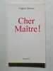 Cher Ma&icirc;tre. Virginie Dumas