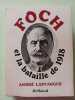 Foch et la bataille de 1918. Andr&eacute; Laffargue