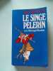 Le singe p&egrave;lerin ou P&egrave;lerinage d'Occident. Cheng'en Wu