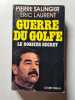 Guerre du Golfe. Le dossier secret. Pierre Salinger  Eric Laurent