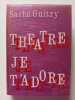 Th&eacute;&acirc;tre je t'adore. Sacha Guitry