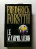 Le Manipulateur. Frederick Forsyth