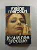 Je suis n&eacute;e grecque. Melina Mercouri