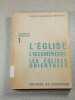 1 L'&Eacute;glise l'œcum&eacute;nisme les &Eacute;glises orientales. 