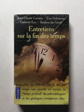 Entretiens sur la fin des temps. Jean-Claude Carrière  Jean Delumeau  Umberto Eco  Stephen Jay Gould