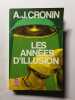 Les ann&eacute;es d'illusion. A.J. Cronin