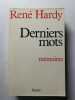 Derniers mots. Ren&eacute; Hardy