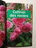 Roses et rosiers. Denis Retournard  Beno&icirc;t Priel