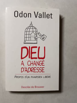 Dieu a changé d'adresse. Odon Vallet