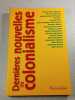 Derni&egrave;res nouvelles du colonialisme. Marie-C&eacute;lie Agnant  Th&eacute;o Ananissoh  Abderrahman Beggar  Bessora  Tanella Boni  Louis-Philippe Dalembert  Eug&egrave;ne ...