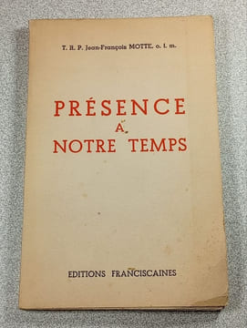 Présence à notre temps. T. R. P. Jean-François MOTTE o. f. m