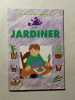 Le livre des m&eacute;tiers: J'aime jardiner. 