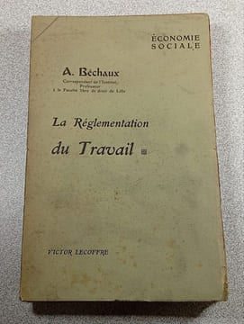 La Réglementation du Travail 1. A. Béchaux