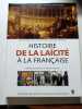 Histoire de la la&iuml;cit&eacute; &agrave; la fran&ccedil;aise. Jean Tulard et Andr&eacute; Damien