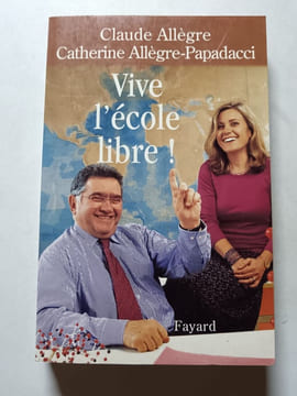 Vive l'école libre. Claude Allègre  Catherine Allègre-Papadacci