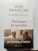 Politique et soci&eacute;t&eacute;. Pape Fran&ccedil;ois  Dominique Wolton