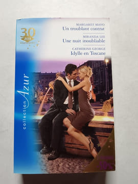 Un troublant contrat / Une nuit inoubliable / Idylle en Toscane. Margaret Mayo / Miranda Lee / Catherine George