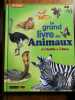 Le grand livre des animaux: D'Abeille &agrave; Z&egrave;bre. Farndon John  Kirkwood Jon  Collectif  Carraz Elodie  Duthille V&eacute;ronique