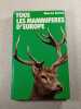 Tous les mammif&egrave;res d'Europe. Maurice Burton