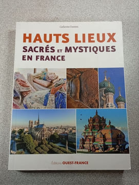 Hauts lieux sacrés et mystiques en France. Catherine Damien