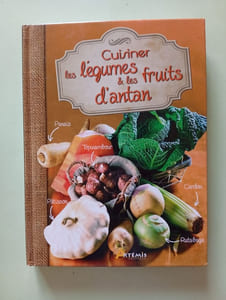 Cuisiner les légumes et les fruits d'antan