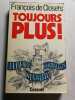Toujours plus. Fran&ccedil;ois de Closets