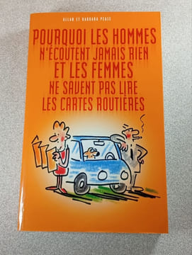 Pourquoi les hommes n'écoutent jamais rien et les femmes ne savent pas lire les cartes routières. Allan et Barbara Pease