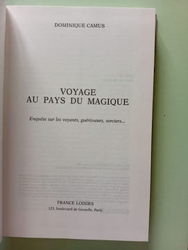 Voyage au pays du magique : Enquête sur les voyants guérisseurs sorciers. Camus Dominique