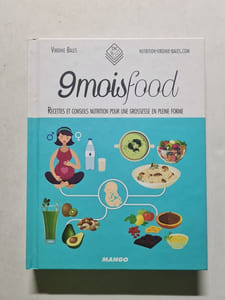 9 mois food: Recettes et conseils nutrition pour une grossesse en pleine forme