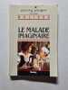 Le Malade Imaginaire. Moli&egrave;re