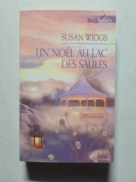 Un Noël au lac des saules. Wiggs Susan Xaragai Karine