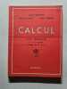 Calcul Cours &eacute;l&eacute;mentaire 1e et 2e ann&eacute;e Classes de 10e et 9e. Marcel Bompard  Fernand Amiot  Gilbert Blineau