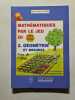 Math&eacute;matiques par le jeu en CM1 CM2. 2. G&eacute;om&eacute;trie et mesures. Marie Berrondo-Agrell  Marie Brigitte Goiffon
