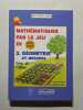 Math&eacute;matiques par le jeu en CM1/CM2 tome 2 : G&eacute;om&eacute;trie et mesures. Marie Berrondo-Agrell  Marie Brigitte Goiffon