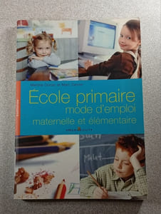 École primaire mode d'emploi maternelle et élémentaire