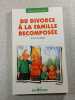 Du divorce &agrave; la famille recompos&eacute;e. Christel Petitcollin