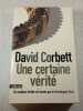 Une certaine v&eacute;rit&eacute;. David Corbett