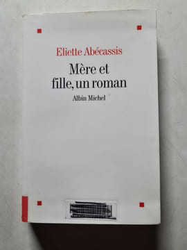 Mère et fille un roman. Eliette Abécassis