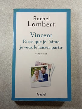 Vincent. Parce que je l'aime je veux le laisser partir. Rachel Lambert