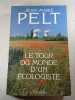 Le tour du monde d'un &eacute;cologiste. Jean-Marie Pelt