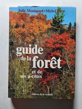 Guide de la forêt et de ses à-côtés. Julie Montagard  Michel Picar
