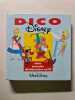 Dico Disney : Mon premier dictionnaire actif. Walt Disney