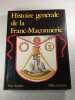Histoire g&eacute;n&eacute;rale de la Franc-Ma&ccedil;onnerie. Paul Naudon