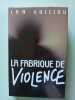 La Fabrique de violence. Jan Guillou