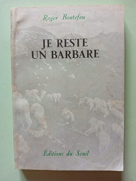 Je reste un barbare. Roger Boutefeu