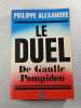 Le duel de Gaulle Pompidou. Philippe Alexandre