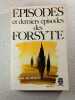 &Eacute;pisodes et derniers &eacute;pisodes des Forsyte. John Galsworthy