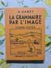 La grammaire par l'image. G. Gabet