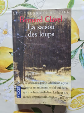 Les Colonnes du ciel tome 1 : La Saison des loups. Clavel Bernard
